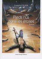 Couverture du livre « Pieds nus dans les étoiles » de Francois Celier aux éditions France Europe