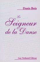 Couverture du livre « Le seigneur de la danse » de Danis Bois aux éditions Guy Trédaniel