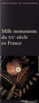 Couverture du livre « Mille monuments du XX siècle en France » de Bernard Toulier aux éditions Editions Du Patrimoine