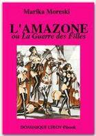 Couverture du livre « L'amazone ou la guerre des filles » de Marika Moreski aux éditions Dominique Leroy