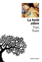 Couverture du livre « Foret zebre (la) » de Tian Yuan aux éditions Editions De L'olivier