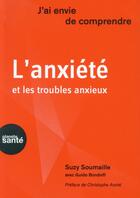 Couverture du livre « L anxiete et les troubles anxieux » de Suzy Soumaille aux éditions Planete Sante