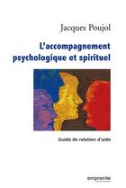 Couverture du livre « L'accompagnement psychologique et spirituel ; guide de relation d'aide » de Jacques Poujol aux éditions Empreinte Temps Present