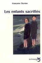 Couverture du livre « Les enfants sacrifiés » de Francoise Thyrion aux éditions La Fontaine