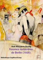 Couverture du livre « Femmes lesbiennes de Berlin (1928) » de Ruth Margarete Roellig aux éditions Gaykitschcamp