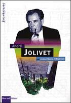 Couverture du livre « André Jolivet » de Jean-Claire Vancon aux éditions Bleu Nuit