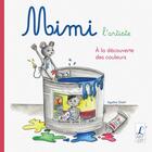 Couverture du livre « Mimi l'artiste à la découverte des couleurs » de Agathe Diehl aux éditions L'art Dit