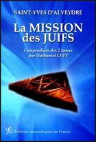 Couverture du livre « La mission des juifs ; compendium des 2 tomes » de Joseph Alexandre Saint-Yves D'Alveydre aux éditions Edimaf