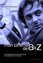 Couverture du livre « Mon cinéma de A à Z ; autobiographie alphabétique d'un cinéaste atypique » de Julien Richard-Thomson aux éditions Jaguarundi