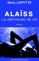 Couverture du livre « Alaïss ; la délivreuse de vie » de Geny Laffitte aux éditions Editions Pierre Philippe