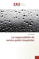 Couverture du livre « La responsabilité du service public hospitalier » de Adel Mbarek aux éditions Editions Universitaires Europeennes