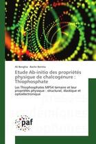 Couverture du livre « Etude ab-initio des proprietes physique de chalcogenure : thiophosphate - les thiophosphates mps4 te » de Benghia/Bentria aux éditions Editions Universitaires Europeennes