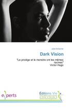 Couverture du livre « Dark vision - 