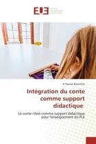 Couverture du livre « Intégration du conte comme support didactique : Le conte rifain comme support didactique pour l'enseignement du FLE » de El Hassan Bouchiha aux éditions Editions Universitaires Europeennes