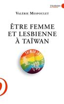 Couverture du livre « Être femme et lesbienne à Taïwan » de Valerie Mespoulet aux éditions Le Publieur
