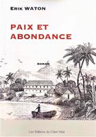 Couverture du livre « PAIX ET ABONDANCE » de Erik Waton aux éditions Les Editions Du Chien Noir