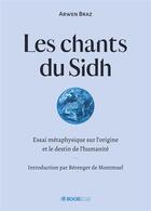 Couverture du livre « Les chants du Sidh ; essai métaphysique sur l'origine et le destin de l'humanité » de Arwen Braz aux éditions Bookelis