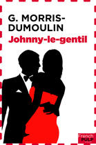 Couverture du livre « Johnny le Gentil » de Gilles Morris-Dumoulin aux éditions French Pulp