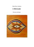 Couverture du livre « L'oeil étoilé ; parcours artistique » de Marie-Rose Atchama aux éditions Librinova