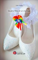Couverture du livre « Quatre filles et un mariage » de Julie Lezzie aux éditions Chapitre.com