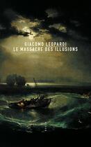 Couverture du livre « Le massacre des illusions » de Giacomo Leopardi aux éditions Allia