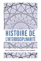 Couverture du livre « Histoire de l'interdisciplinarité : Un mot, des pratiques » de Wolf Feuerhahn et Rafael Mandressi aux éditions Editions De La Sorbonne