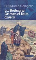 Couverture du livre « La Bretagne : crimes et faits divers » de Guillaume Moingeon aux éditions Geste