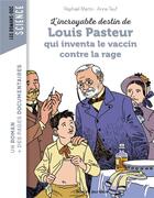 Couverture du livre « L'incroyable destin de Louis Pasteur qui inventa le vaccin contre la rage » de Anne Teuf et Raphael Martin aux éditions Bayard Jeunesse