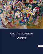 Couverture du livre « YVETTE » de De Maupassant aux éditions Culturea