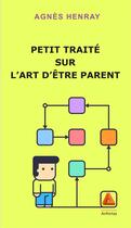 Couverture du livre « Petit traité sur l'art d'être parent » de Agnes Henray aux éditions Anfortas