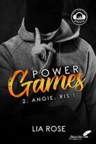 Couverture du livre « Power games Tome 2 : Angie, ris ! » de Rose Lia aux éditions Black Ink