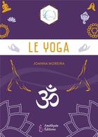 Couverture du livre « Le yoga » de Joanna Moreira aux éditions Amethyste