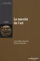Couverture du livre « Le marché de l'art (2e édition) » de Jean-Marie Scmitt et Antonia Dubrulle aux éditions Documentation Francaise