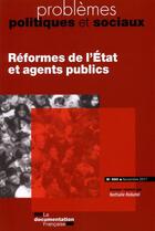 Couverture du livre « PROBLEMES POLITIQUES ET SOCIAUX ; réforme de l'Etat et agents publics » de Problemes Politiques Et Sociaux aux éditions Documentation Francaise
