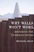 Couverture du livre « Why walls won't work: repairing the us-mexico divide » de Dear Michael aux éditions Editions Racine