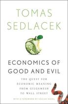 Couverture du livre « Economics of Good and Evil: The Quest for Economic Meaning from Gilgam » de Tomas Sedlacek aux éditions Oxford University Press Usa
