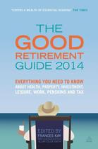 Couverture du livre « The Good Retirement Guide 2014 » de Smith Allan Esler aux éditions Kogan Page Digital