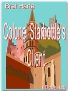 Couverture du livre « Colonel Starbottle's Client » de Bret Harte aux éditions Ebookslib