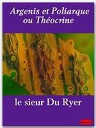 Couverture du livre « Argenis et Poliarque ou Théocrine » de Pierre Du Ryer aux éditions Ebookslib