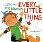 Couverture du livre « EVERY LITTLE THING - BASED ON THE SONG ''''THREE LITTLE BIRDS'''' BY BOB MARLEY » de Bob Marley aux éditions Chronicle Books