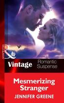 Couverture du livre « Mesmerizing Stranger (Mills & Boon Vintage Romantic Suspense) (New Man » de Jennifer Greene aux éditions Mills & Boon Series