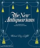 Couverture du livre « The new antiquarians » de Michael Diaz-Griffith aux éditions The Monacelli Press