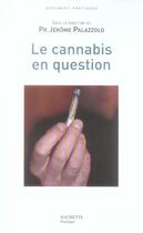 Couverture du livre « Le Cannabis En Question » de Jerome Palazzolo aux éditions Hachette Pratique