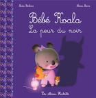 Couverture du livre « Bébé Koala ; la peur du noir » de Nadia Berkane et Alexis Nesme aux éditions Hachette Enfants