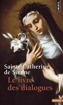 Couverture du livre « Le livre des dialogues » de Catherine De Sienne aux éditions Points