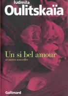 Couverture du livre « Un si bel amour et autres nouvelles » de Lioudmila Oulitskaia aux éditions Gallimard