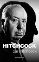 Couverture du livre « Hitchcock par Hitchcock » de Alfred Hitchcock aux éditions Flammarion