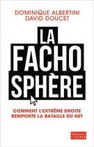 Couverture du livre « La fachosphère ; comment l'extrême droite remporte la bataille du net » de Dominique Albertini et David Doucet aux éditions Flammarion