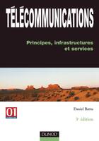 Couverture du livre « Telecommunications - 3eme edition - principes, infrastructures et services » de Daniel Battu aux éditions Dunod