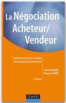 Couverture du livre « La négociation acheteur/vendeur ; comment mener une transaction commerciale (2e édition) » de Lellouche/Piquet aux éditions Dunod